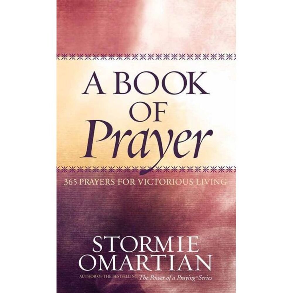 A Book of Prayer: 365 Prayers for Victorious Living -- Stormie Omartian